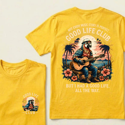 Not Every Music Story Is Perfect, Good Life Club But I Had A Good Life, All The Way T-Shirt