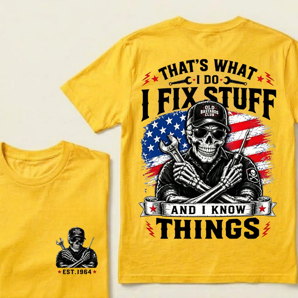 Custom Year That's What I Do I Fix Stuff And I Know Things T-Shirt