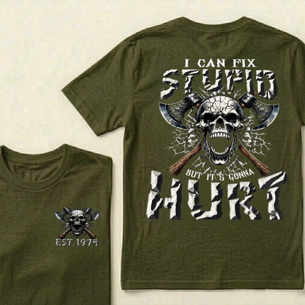 I Can Fix Stupid But It’s Gonna Hurt Skull Axe Graphic T‑Shirt Custom Your Year
