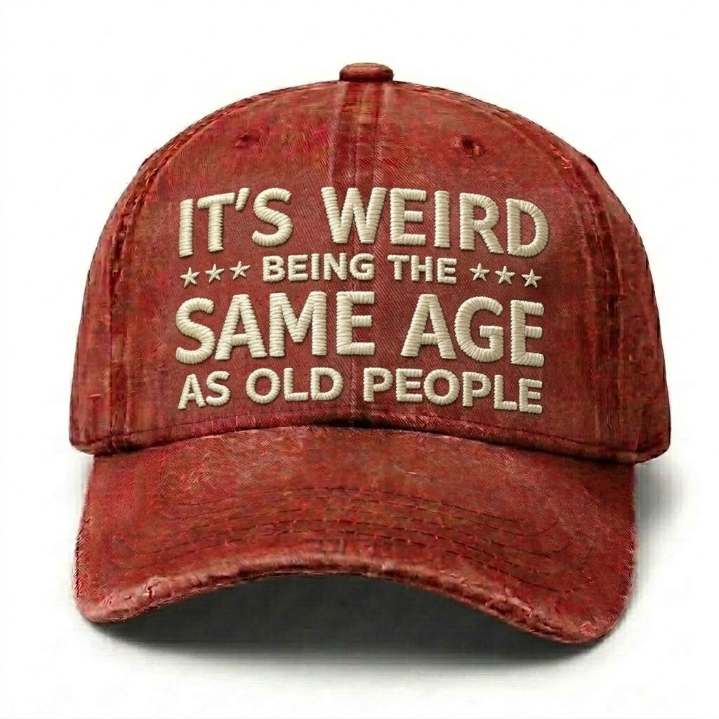 It's Weird Being The Same Age As Old People Embroidery Cap