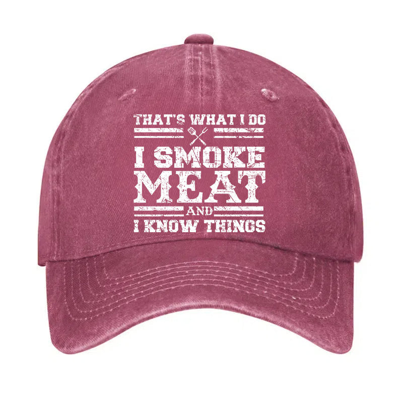 That's What I Do I Smoke Meat And I Know Things Hat