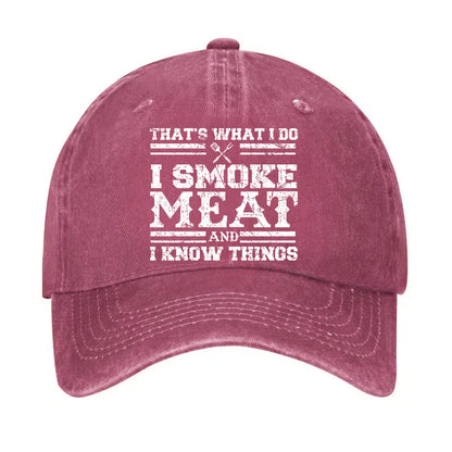 That's What I Do I Smoke Meat And I Know Things Hat