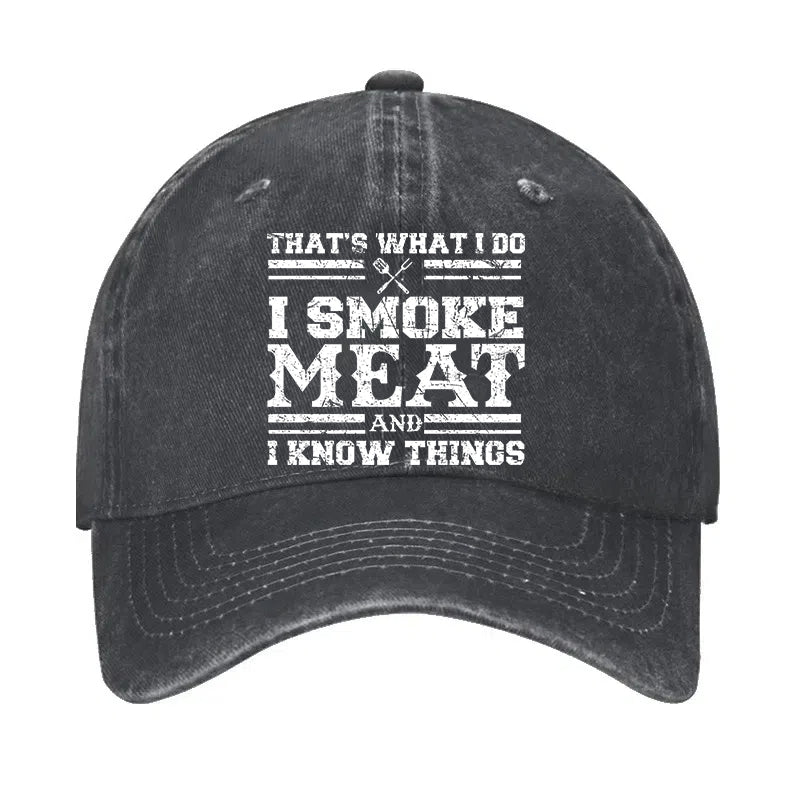 That's What I Do I Smoke Meat And I Know Things Hat