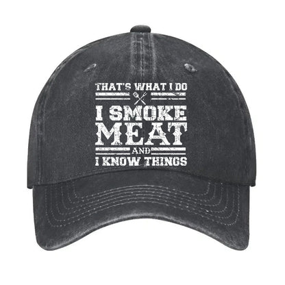That's What I Do I Smoke Meat And I Know Things Hat