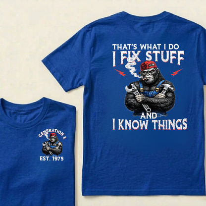 Custom EST.Year That’s What I Do I Fix Stuff And I Know Things Tee