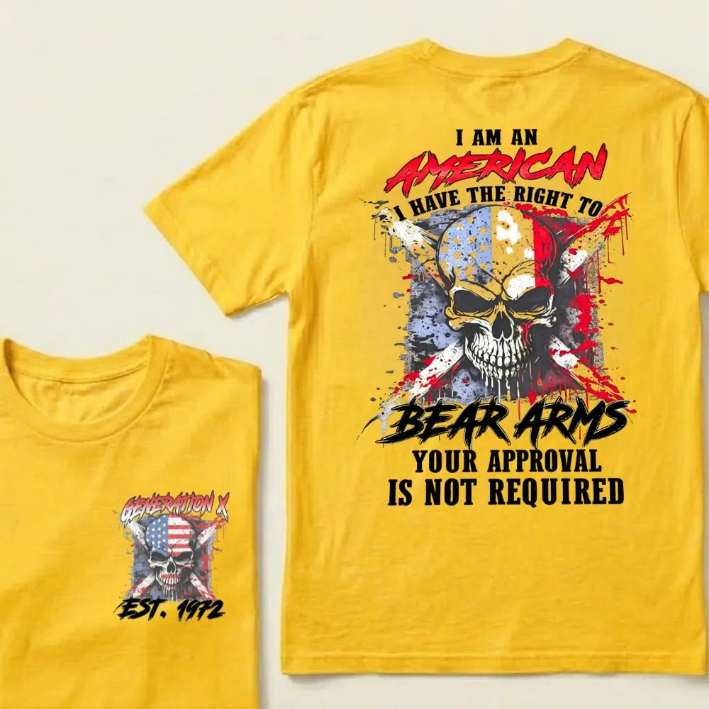 Custom EST.Year I Am An American I Have The Right To Bear Arms Your Approval Is Not Required T-Shirts
