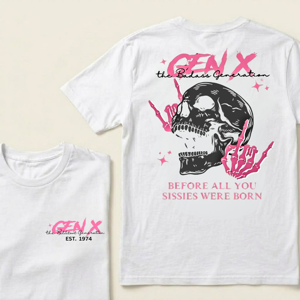 Gen X Before All You Sissies Were Born Custom Year Graphic T-shirts
