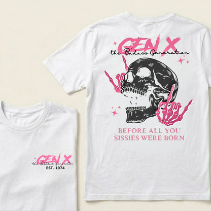 Gen X Before All You Sissies Were Born Custom Year Graphic T-shirts