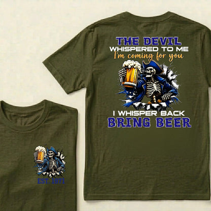 Custom EST.Year The Devil Whispered To Me I'm Coming For You I Whisper Back Bring Beer T-Shirts