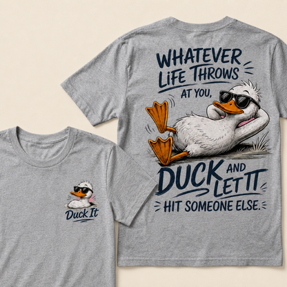 Whatever Life Throws at You – Duck It T-Shirts