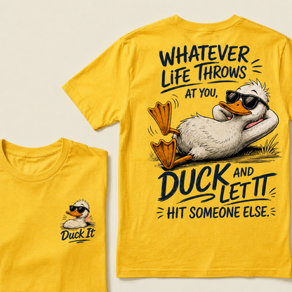 Whatever Life Throws at You – Duck It T-Shirts