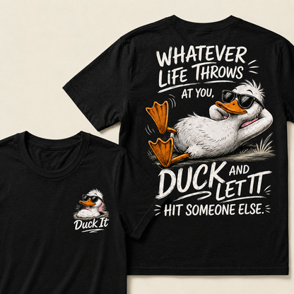 Whatever Life Throws at You – Duck It T-Shirts