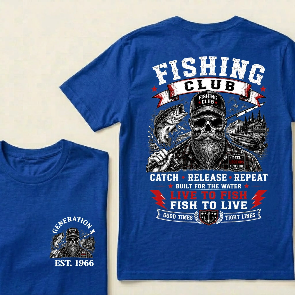 Custom EST.Year Fishing Club Catch Release Repeat Built For The Water Live To Fish Fish To Live Good Times Tight Lines Reel Never Die Skeleton Fisherman Graphic T-Shirt