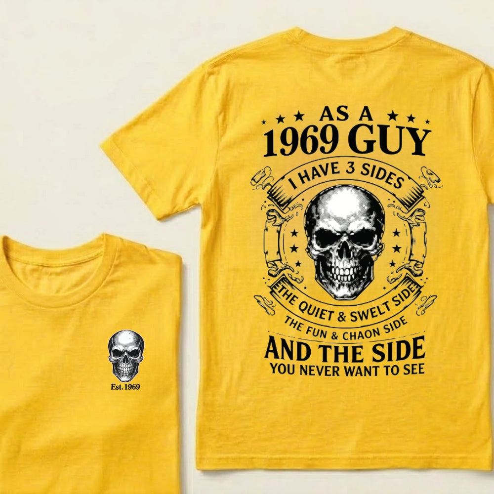 Custom Your Year-As A  1969 Guy  I Have 3 Sides  The Quiet & Sweet Side  The Fun & Crazy Side  And The Side You Never Want To See T‑Shirt