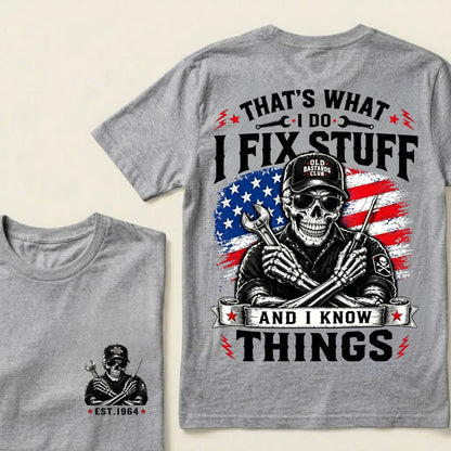 Custom Year That's What I Do I Fix Stuff And I Know Things T-Shirt