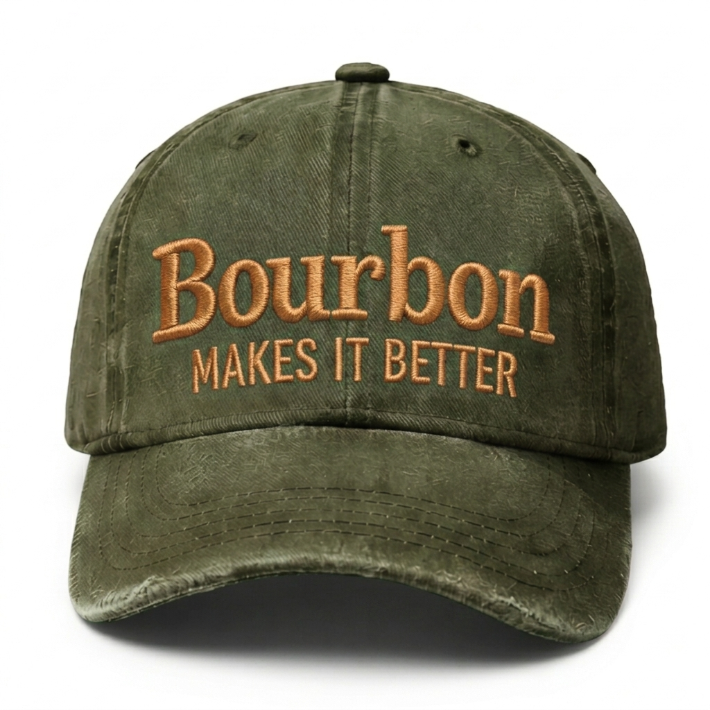 Bourbon Makes It Better Embroidery Cap