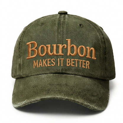 Bourbon Makes It Better Embroidery Cap