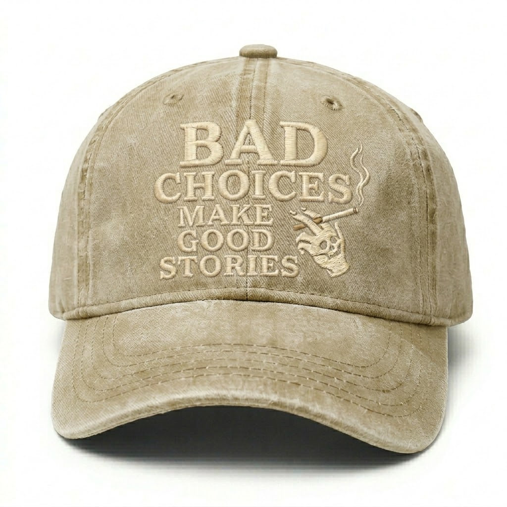 Bad Choices Make Good Stories Embroidery Cap
