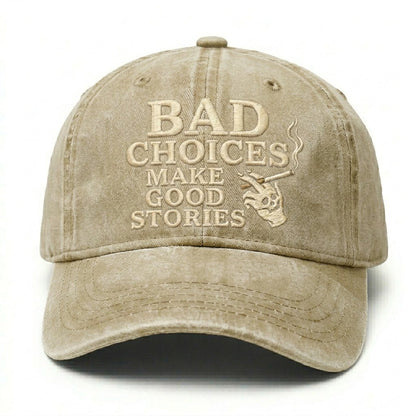 Bad Choices Make Good Stories Embroidery Cap