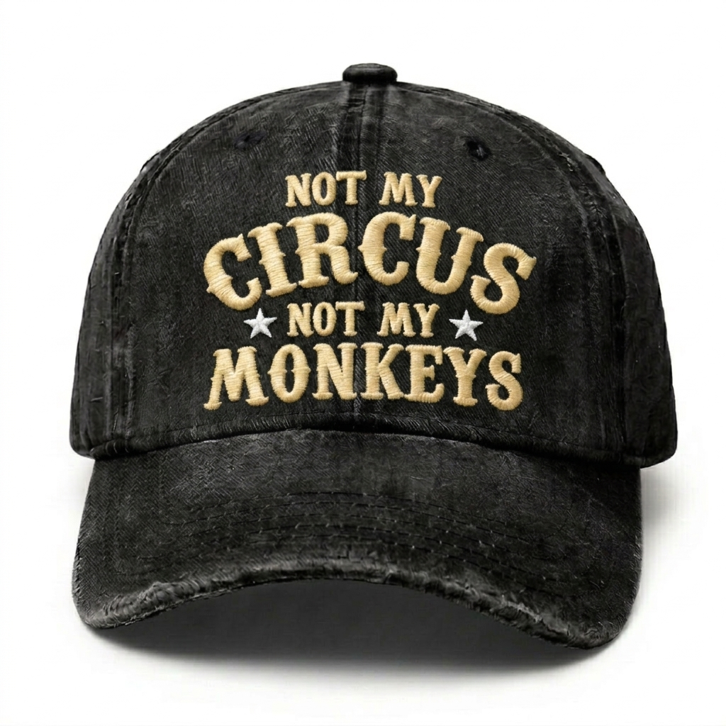 Not My Circus Not My Monkeys Embroidery Cap