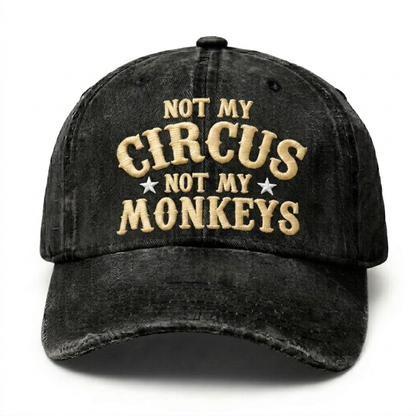 Not My Circus Not My Monkeys Embroidery Cap