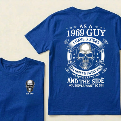 Custom Your Year-As A  1969 Guy  I Have 3 Sides  The Quiet & Sweet Side  The Fun & Crazy Side  And The Side You Never Want To See T‑Shirt