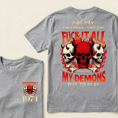 One Day I'm Gonna Just Say Fuck It All And Let My Demons Out To Play Graphic T-Shirt