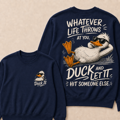Whatever Life Throws at You – Duck It Sweatshirt