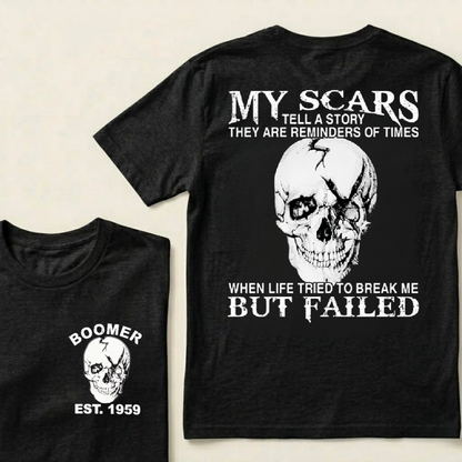 Custom GenX And Boomer My Scars Tell A Story They Are Reminders Of When Life Tried To Break Me But Failed T-Shirts