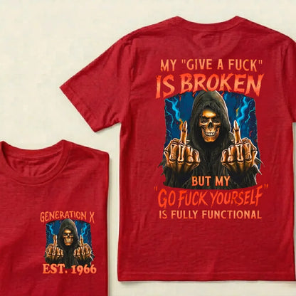 Custom EST.Year My "Give A Fuck" Is Broken But My "Go Fuck Yourself" Is Fully Functional Graphic T-Shirt