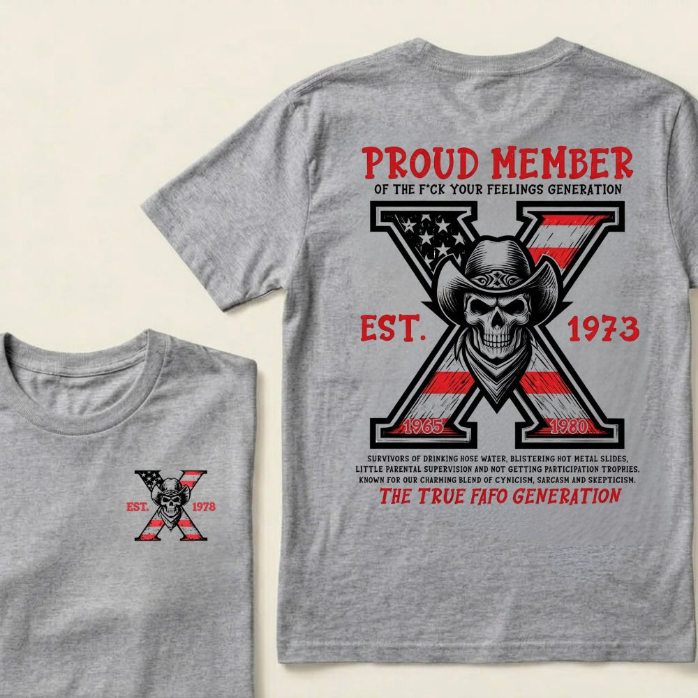 Proud Member Of The Fuck Your Feelings Custom Generation X Year T‑Shirt