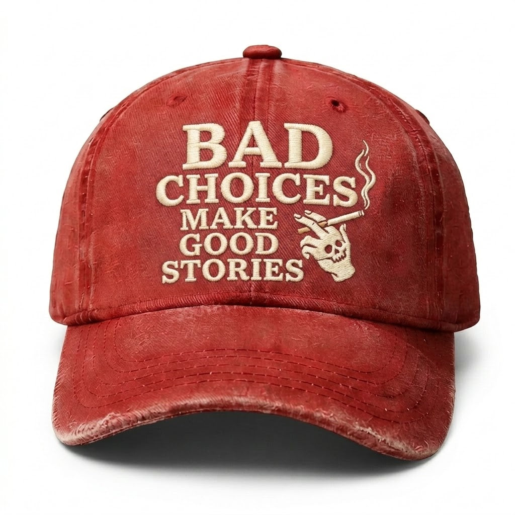 Bad Choices Make Good Stories Embroidery Cap