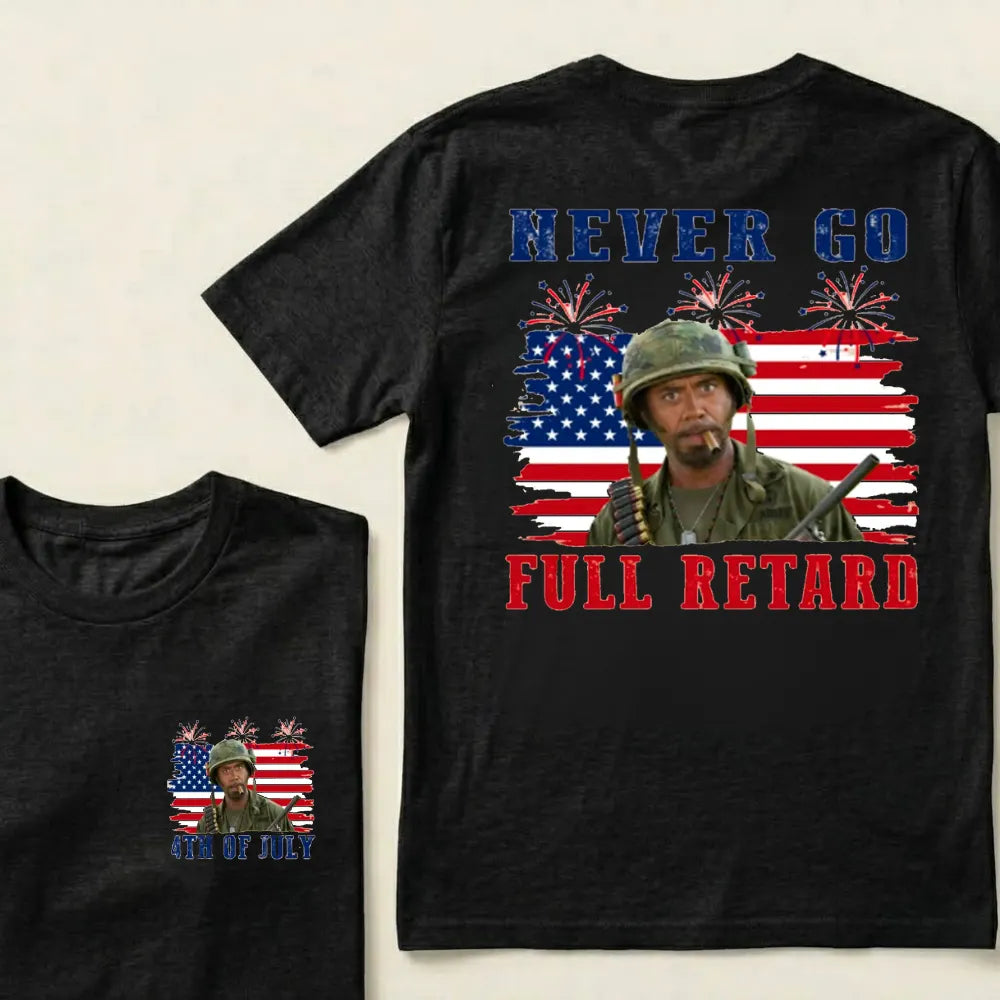 Never Go Full Retard American Flag 4th Of July Fireworks Graphic T-Shirt