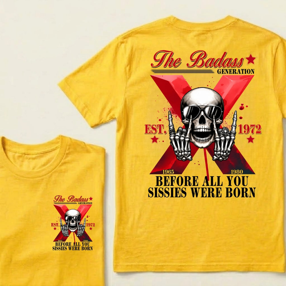 The Badass Generation Before All You Sissies Were Born Custom GenX Year T‑Shirt
