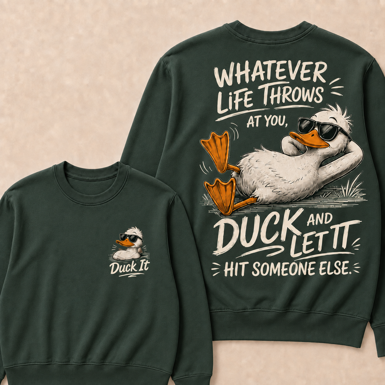 Whatever Life Throws at You – Duck It Sweatshirt