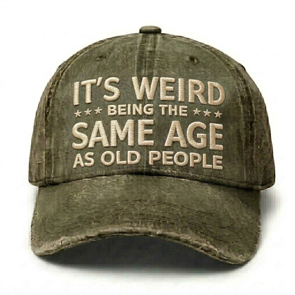 It's Weird Being The Same Age As Old People Embroidery Cap