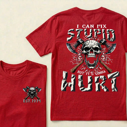 I Can Fix Stupid But It’s Gonna Hurt Skull Axe Graphic T‑Shirt Custom Your Year