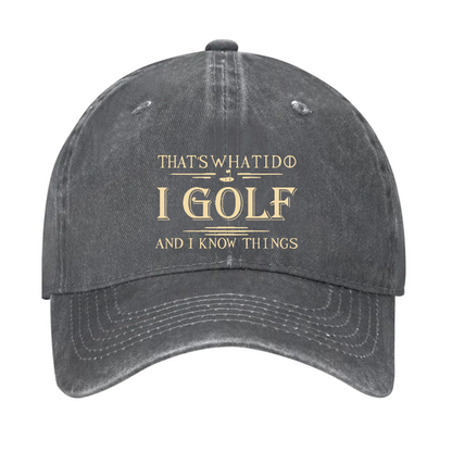 That's What I Do I Golf And I Know Things Hat