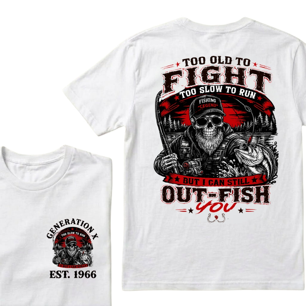 Custom EST.Year Too Old To Fight Too Slow To Run But I Can Still Out-Fish You Fishing Legend Graphic T-Shirt