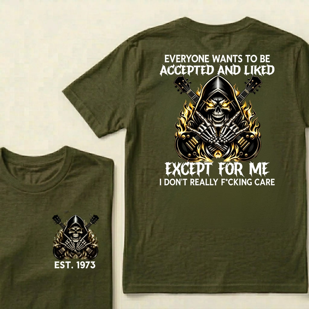 Custom EST.Year Everyone Wants To Be Accepted And Liked Except For Me I Don't Really F*cking Care T-Shirts