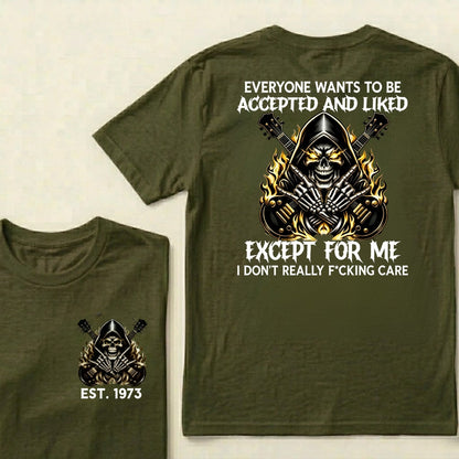 Custom EST.Year Everyone Wants To Be Accepted And Liked Except For Me I Don't Really F*cking Care T-Shirts