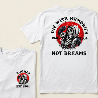Custom EST.Year Die With Memories Not Dreams Boomer Reaper Graphic T-Shirt