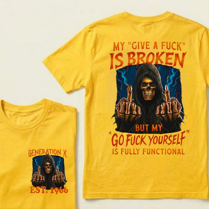 Custom EST.Year My "Give A Fuck" Is Broken But My "Go Fuck Yourself" Is Fully Functional Graphic T-Shirt