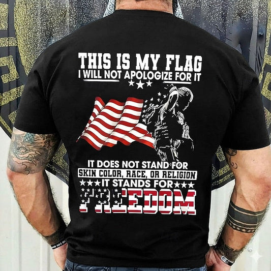 This Is My Flag I Will Not Apologize For It It Does Not Stand For Skin Color, Race, Or Religion It Stands For Freedom Graphic T-Shirt