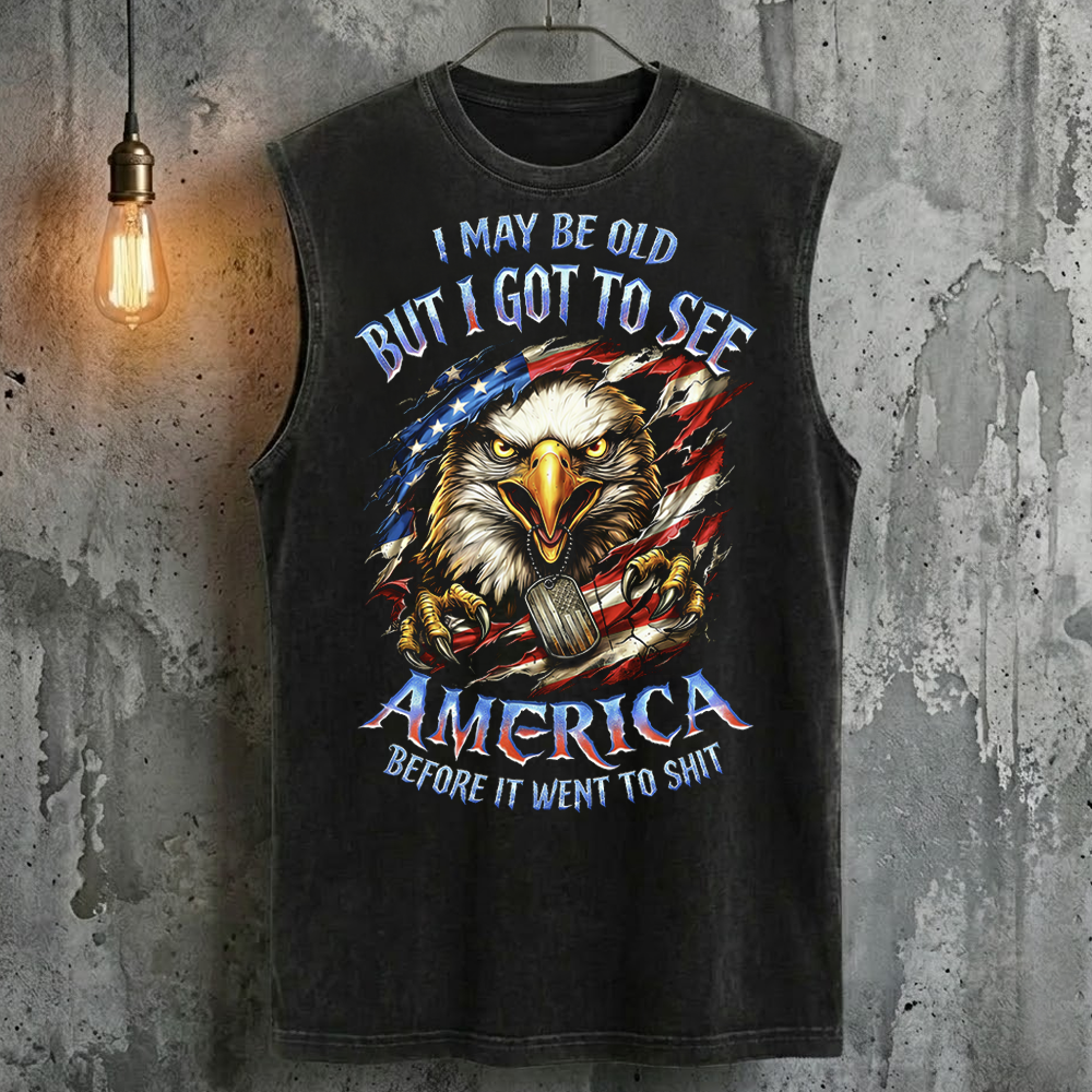 I May Be Old But I Got To See The Usa Before It Went To Shit Tank Top