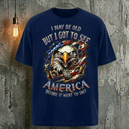 I May Be Old But I Got To See The Usa Before It Went To Shit T-Shirt