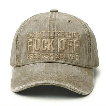 Don't Like Me?Fuck Off Problem Solved Embroidery Cap