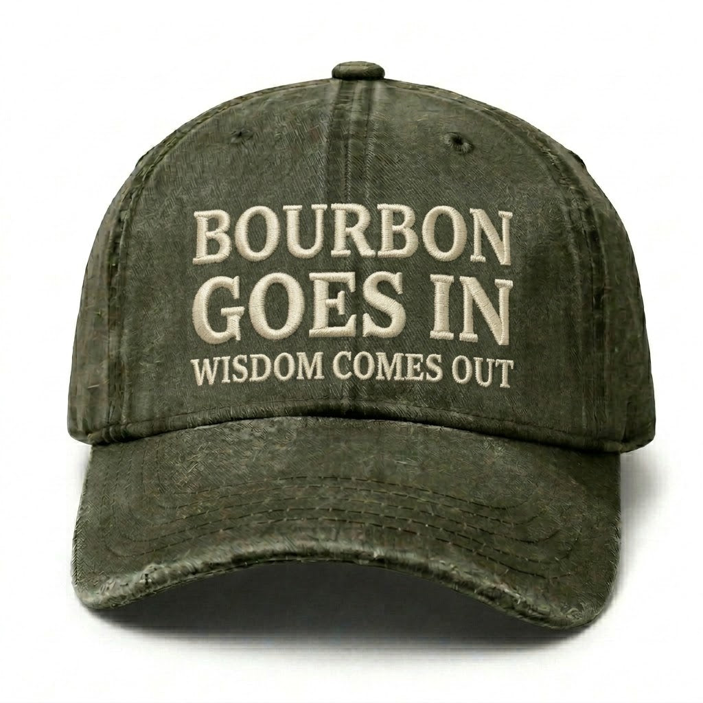 Vintage Wash "Bourbon Goes In Wisdom Comes Out" Embroidered Cap